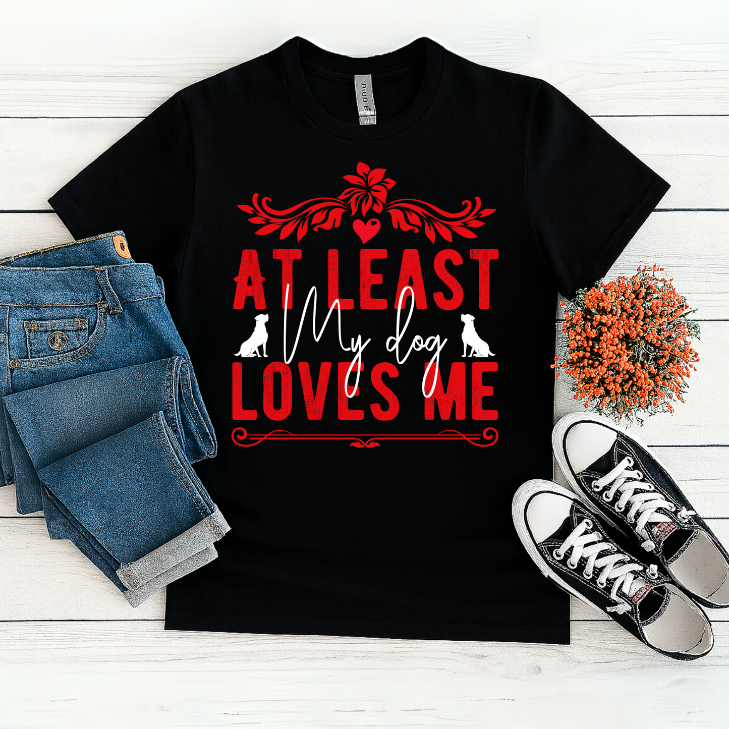 At Least My Dog Loves Me T-Shirt – Funny Dog Lover Tee