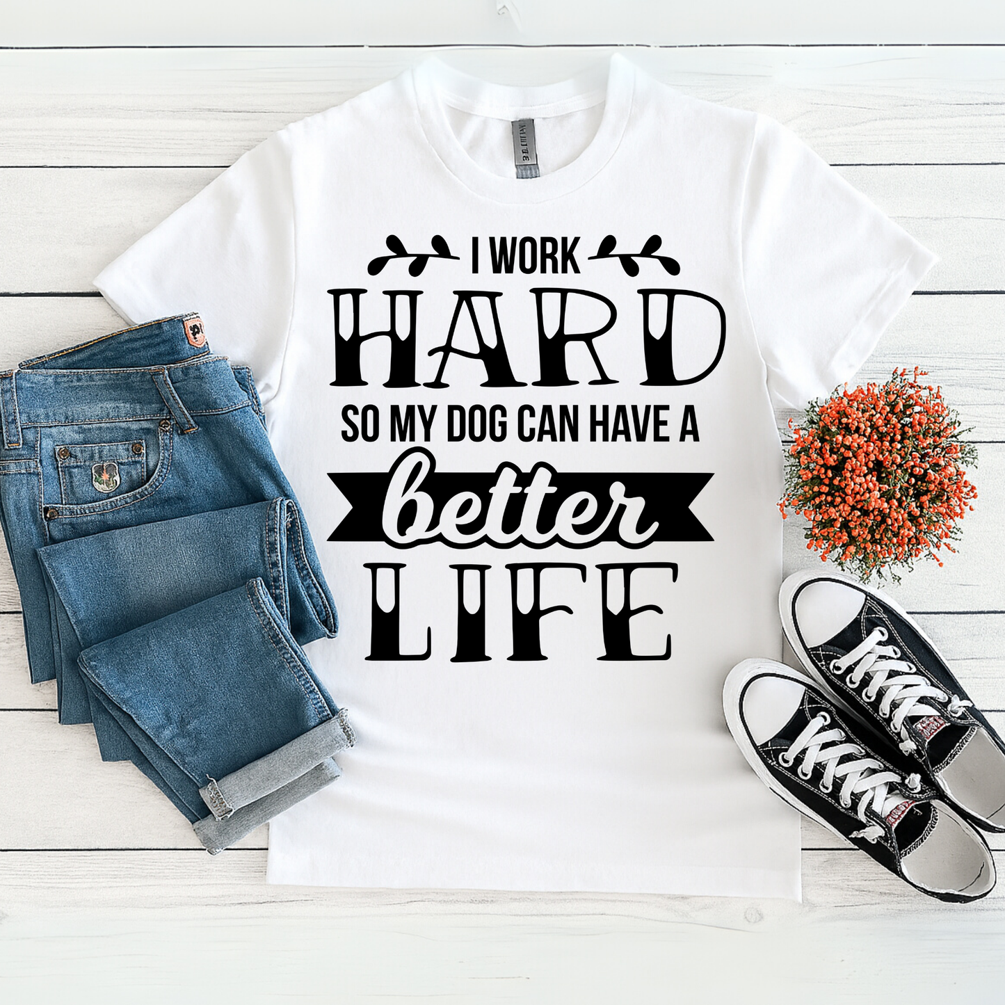 I Work Hard So My Dog Can Have a Better Life T-Shirt – Funny Pet Parent Tee