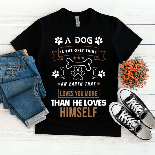 A Dog’s Love T-Shirt – Loves You More Than Himself