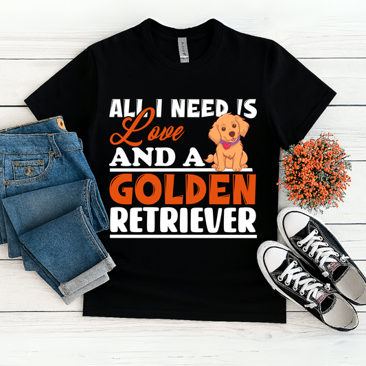 ALL YOU NEED IS LOVE AND A GOLDEN RETRIEVER" T-Shirt – Cute Dog Lover Gift Tee