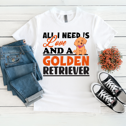 ALL YOU NEED IS LOVE AND A GOLDEN RETRIEVER" T-Shirt – Cute Dog Lover Gift Tee