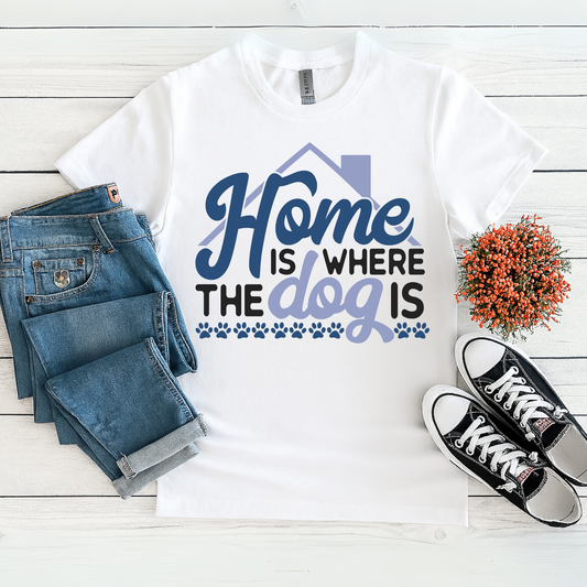 Home Is Where the Dog Is T-Shirt – Cute Pet Lover Tee