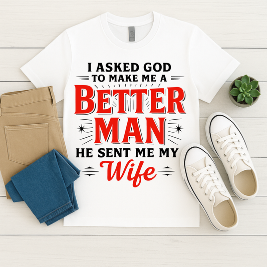 Better Man Because of My Wife – Inspirational Husband Tee