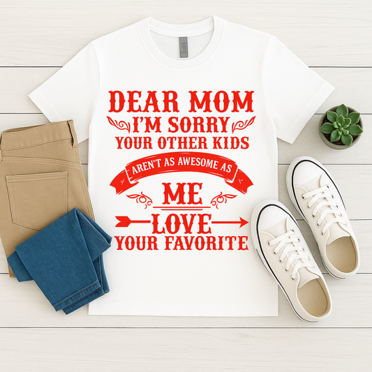 Dear Mom – Love Your Favorite Child Funny Graphic Tee