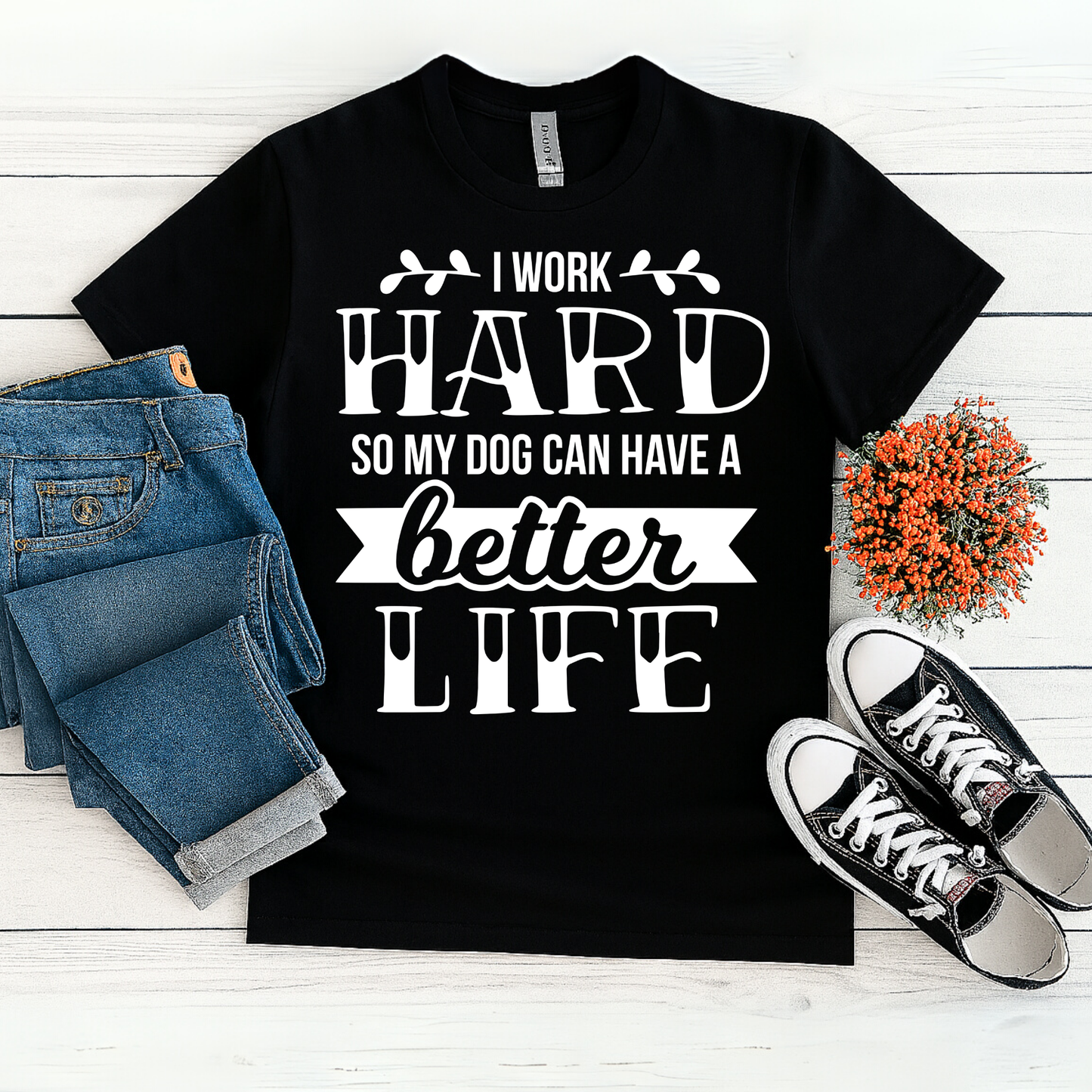 I Work Hard So My Dog Can Have a Better Life T-Shirt – Funny Pet Parent Tee