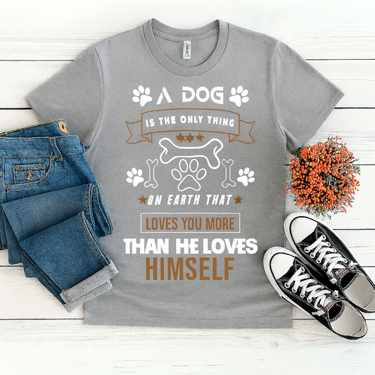 A Dog’s Love T-Shirt – Loves You More Than Himself